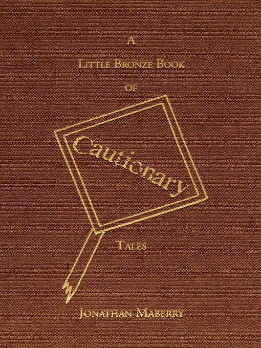 Title details for A Little Bronze Book of Cautionary Tales by Jonathan Maberry - Available